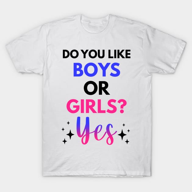 Do You Like Boys Or Girls? Yes Bisexual Gift T-Shirt by Mesyo